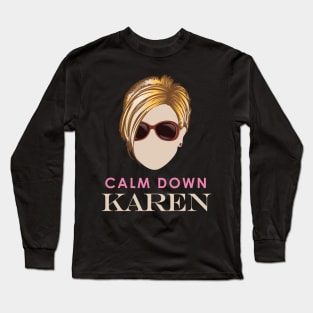 Calm Down Karen Long Sleeve T-Shirt